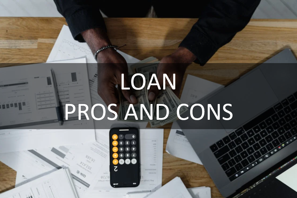 What are the pros and cons of loans?